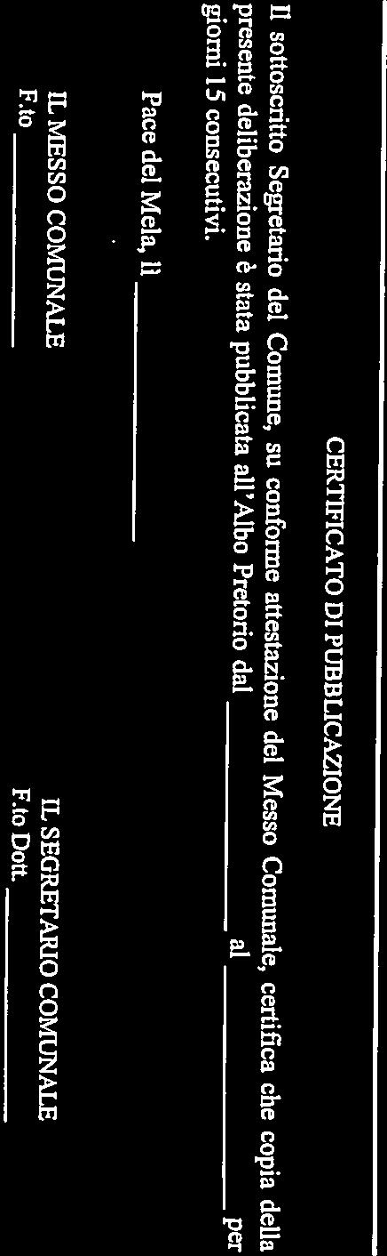 COMUNALE IL MESSO COMUNALE IL SEGRETARIO COMUNALE F.to F.to Dott. Pace del Mela, Il giorni 15 consecutivi.