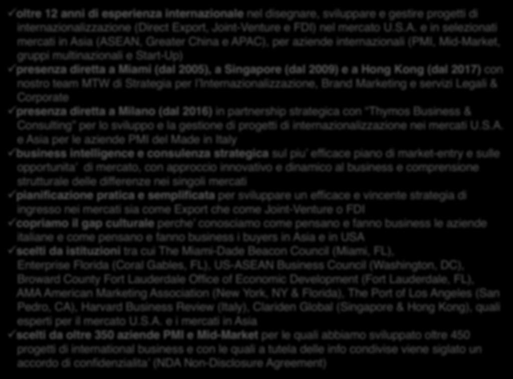 Poltre 12 anni di esperienza internazionale nel disegnare, sviluppare e gestire progetti di internazionalizzazione (Direct Export, Joint-Venture e FDI) nel mercato U.S.A.