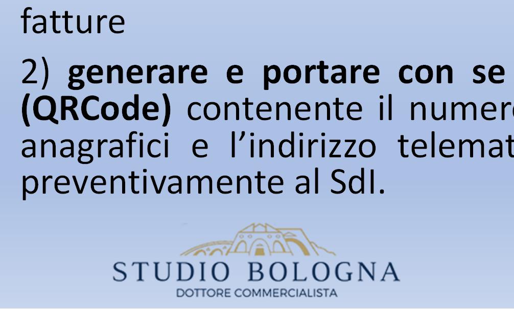 il SdI l indirizzo telematico dove desiderano ricevere di default tutte le loro fatture 2) generare e portare con se un codice