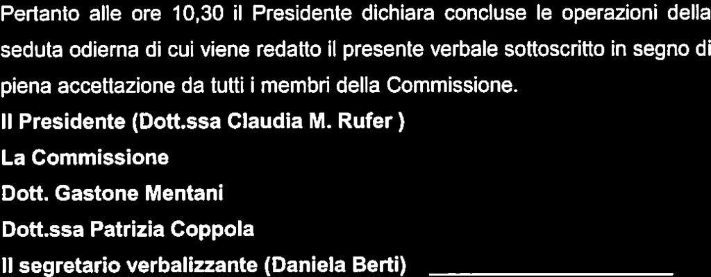 Pertanto alle ore 10,30 il Presidente dichiara concluse le operazioni della seduta odierna di