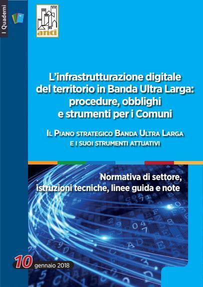 Strumenti a supporto dell azione dei Comuni Costante azione informativa Quadro normativo aggiornato con nota di lettura delle norme di interesse dei Comuni Specifiche tecniche sulle tecnologia di