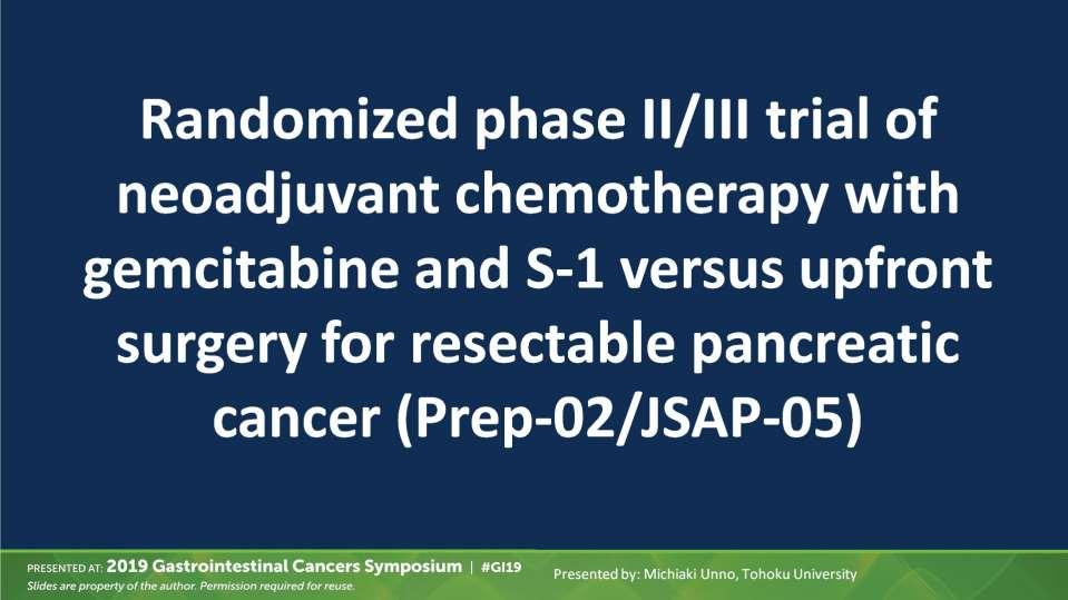Randomized phase II/III trial of neoadjuvant chemotherapy with gemcitabine and S-1 versus upfront surgery for