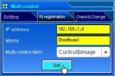 Registrazione del proiettore Controllo multiplo Per utilizzare la funzione Multi control, registrare l indirizzo IP del proiettore che si desidera controllare.