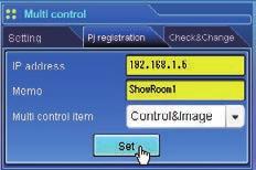 Controllo multiplo Registrazione del proiettore Per utilizzare la funzione Multi control, registrare l indirizzo IP del proiettore che si desidera controllare.