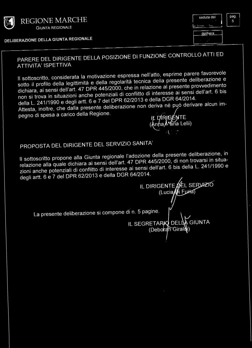 W4J REGIONE MARCHE seduta del O GIUNTA REGIONALE 14 8 PARERE DEL DIRIGENTE DELLA POSIZIONE DI FUNZIONE CONTROLLO ATTI ED ATTIVITA' ISPETTIVA Il sottoscritto, considerata la motivazione espressa