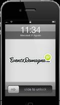 EventsRomagna.com è sempre con te Prossimamente sarà disponibile per il tuo smartphone l'applicazione ufficiale di EventsRomagna.
