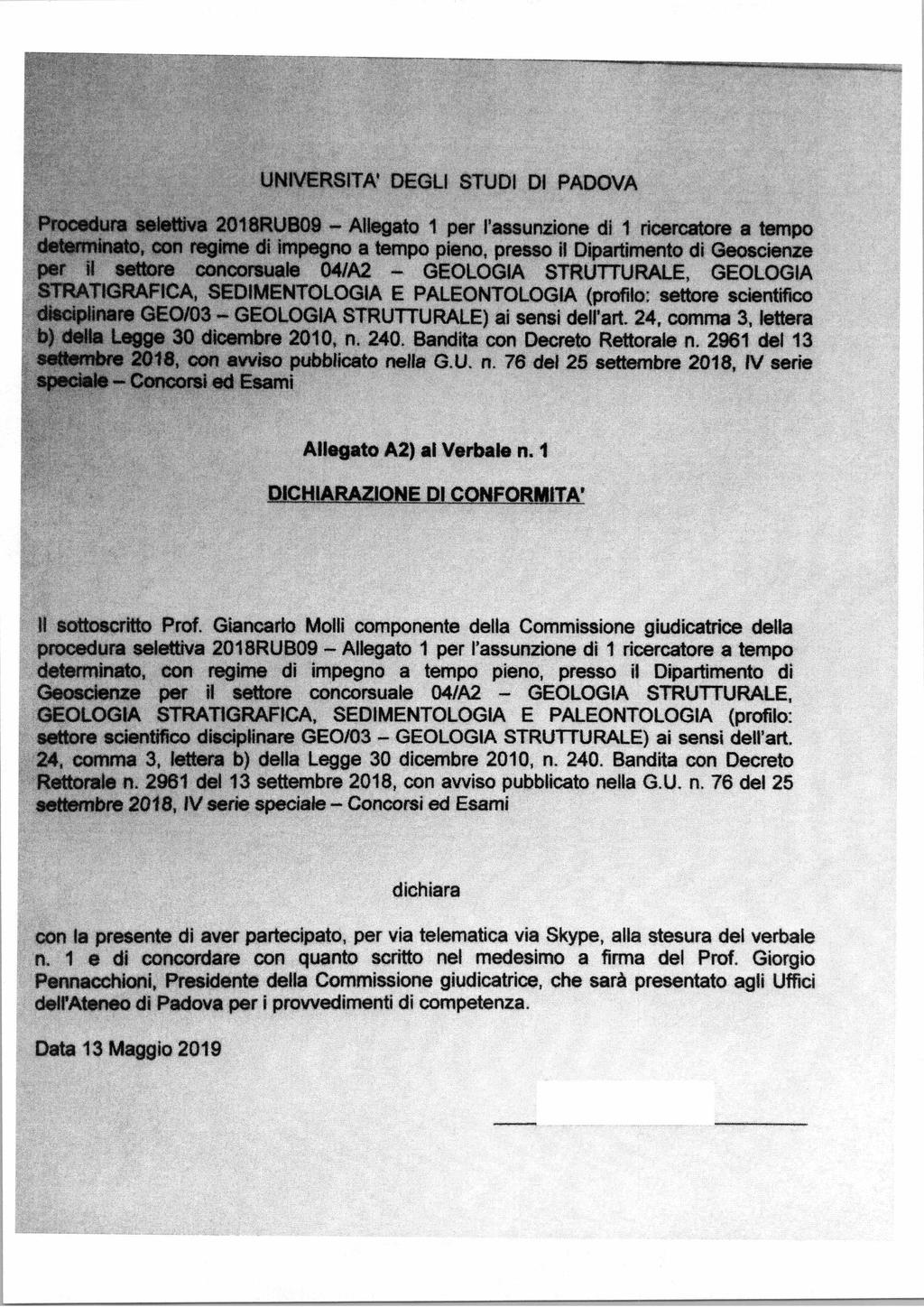 UNIVERSITÀ* DEGLI STUDI DI PADOVA Procedura selettiva 2018RUBQ9 - Allegato 1 per l assunzione di 1 ricercatore a tempo determinato, con regime di impegno a tempo pieno, presso il Dipartimento di