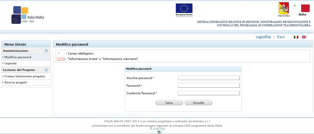 Per cambiare la password: 1. Inserire nel campo Vecchia password, la password corrente 2. in Password e Conferma Password, la nuova password.