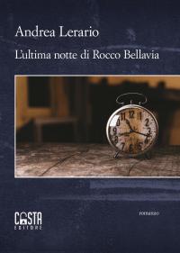 978-88-85618-04-6 L'ULTIMA NOTTE DI ROCCO BELLAVIA di Andrea Lerario Prezzo: 13.