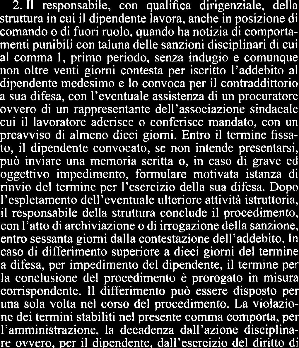 Ouando il res~onsabile della stnittura non ha qualifica dirxigenziale o chmunque per le infrazioni punibili con sanzioni pih gravi di quelle indicate nel primo periodo, il procedimento disciplinare