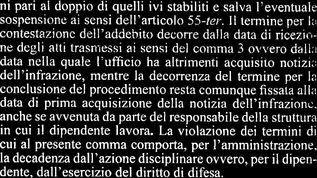 Dopo I'espletamento dell'eventuale ulteriore attivita istruttoria, il responsabile della struttura conclude il procedimento, con I'atto di archiviazione o di irrogazione della sanzione, entro