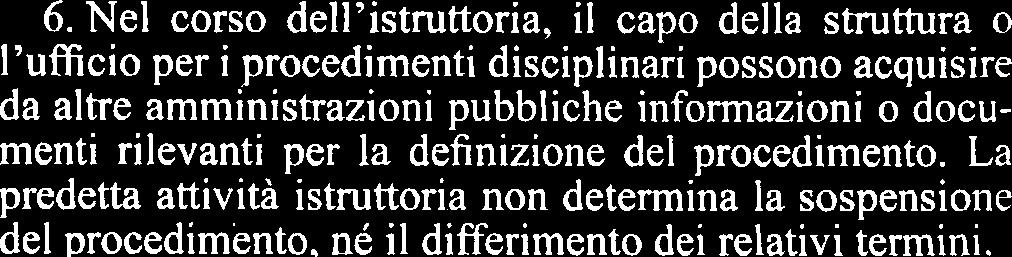 La violazione dei termini stabiliti nel presente comma comporta, per I'amministrazione, la decadenza dall'azione disciplina- re ovvero. per il dipendente, dall'esercizio del diritto di.. difesa. 3.