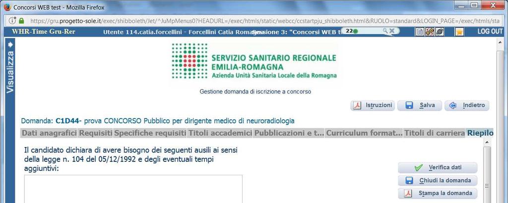 RIEPILOGO In questa schermata potrai: segnalarci la necessità di eventuali ausili nel sostenere le prove previste dalla procedura selettiva; indicare se sei in possesso di titoli che conferiscono