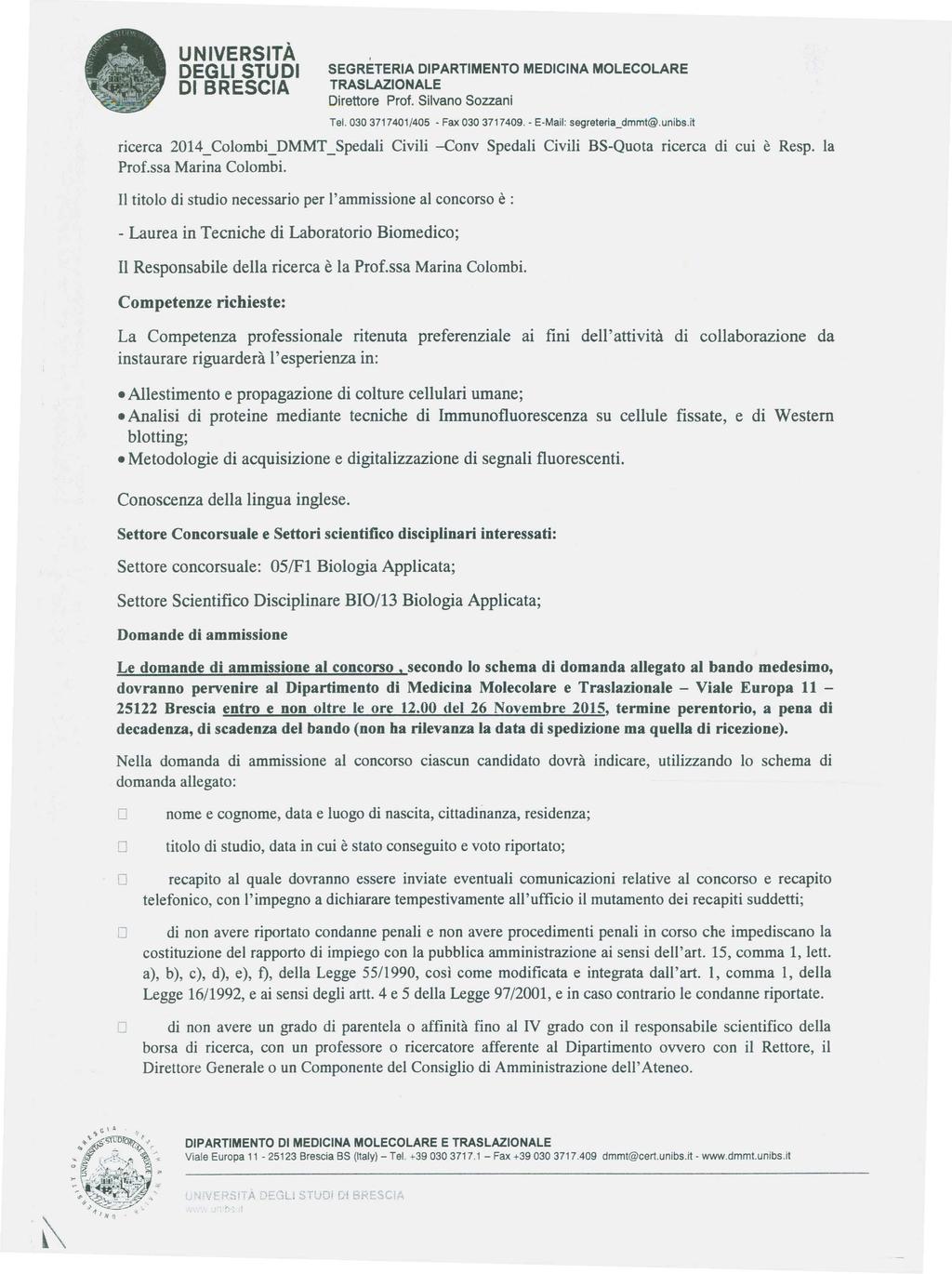 ' Tel. 030 3717401/405 - Fax 030 3717409. - E-Mail: segreteria_dmmt@.unibs.it ricerca 2014_Colombi_DMMT_Spedali Civili -Conv Spedali Civili BS-Quota ricerca di cui è Resp. la Prof.ssa Marina Colombi.