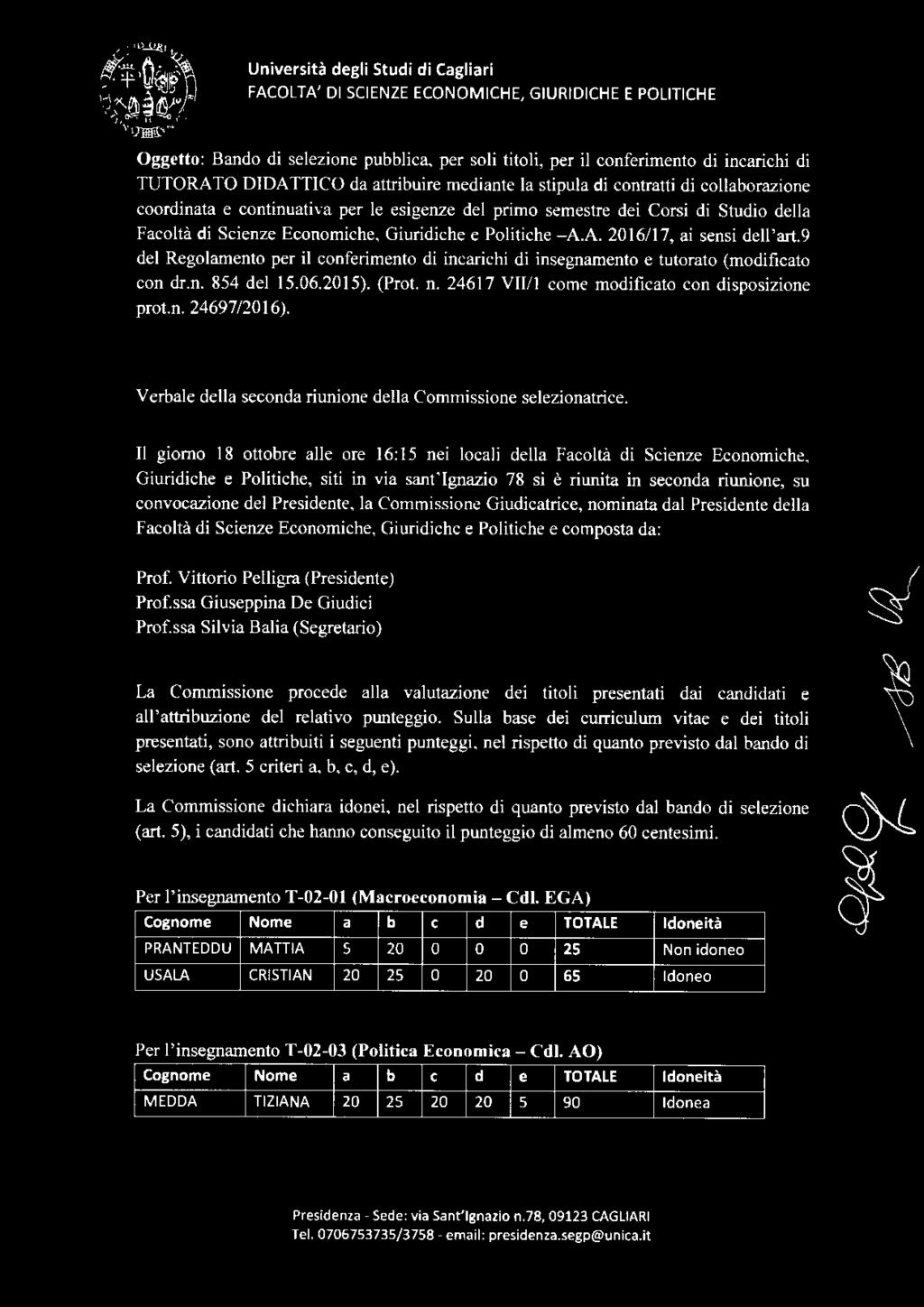 9 del Regolamento per il conferimento di incarichi di insegnamento e tutorato (modificato con dr.n. 854 del 15.06.2015). (Prot. n. 24617 VIVl come modificato con disposizione prot.n. 24697/2016).