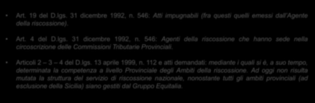 546: Atti impugnabili (fra questi quelli emessi dall Agente della riscossione). Art. 4 del D.lgs. 31 dicembre 1992, n.