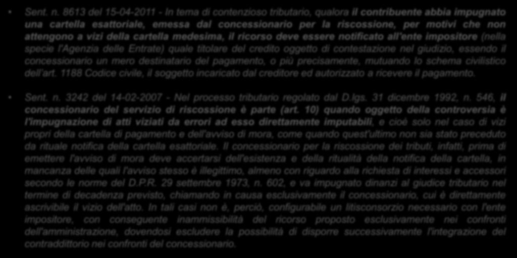 Il contenzioso tributario I impugnazione di atti dell Agente della riscossione Alcuni orientamenti della Suprema Corte in merito all applicazione dell art. 10 del D.lgs. 31 dicembre 1992, n. 546.