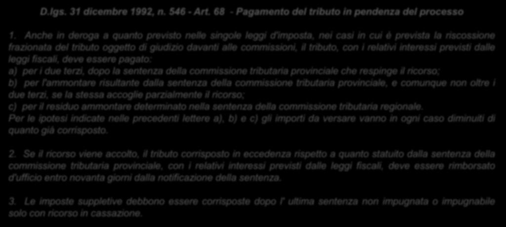 La riscossione frazionata in pendenza di giudizio Norme processuali D.lgs. 31 dicembre 1992, n. 546 - Art. 68 - Pagamento del tributo in pendenza del processo 1.