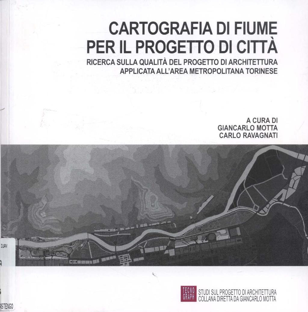 CARTOGRAFIA DI FIUME ' PER IL PROGETTO DI CITI A RICERCA SULLA QUALITÀ DEL PROGETTO DI ARCHITETTURA APPLICATA ALL'AREA METROPOLITANA