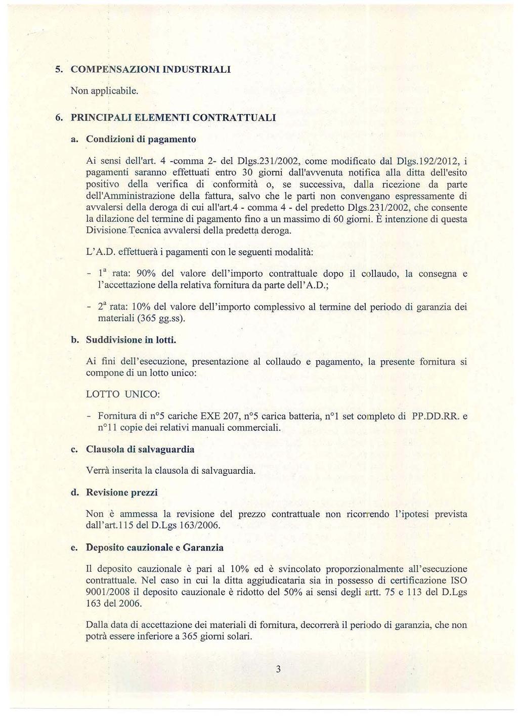 s. COMPENSAZlONIINDUSTRlALI 6. PRINCIPALI ELEMENTI CONTRATTUALI a. Condizioni di pagamento Ai sensi dell'art. 4 -comma 2- del Dlgs.23 112002, come modificato dal DIgs.