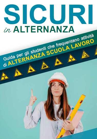 La guida alla sicurezza in Alternanza Scuola-Lavoro La guida Sicuri in Alternanza è stata elaborato nell ambito del progetto per la formazione sulla sicurezza rivolto agli studenti inseriti in