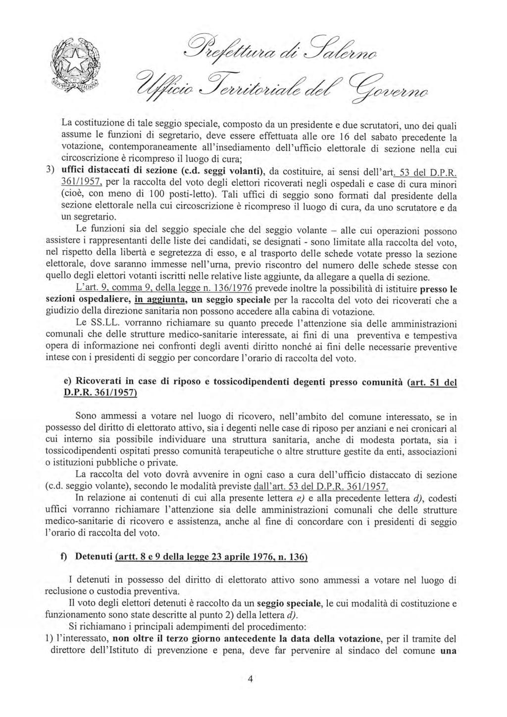 Y~dY~ ~òyeua~u~ La costituzione di tale seggio speciale, composto da un presidente e due scrutatori, uno dei quali assume le funzioni di segretario, deve essere effettuata alle ore 16 del sabato