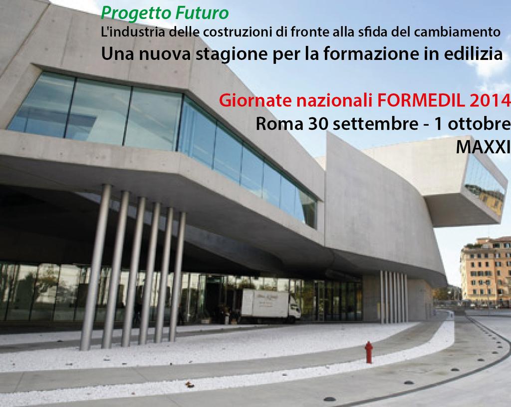 Si terranno a Roma il 30 settembre e 1 ottobre le Giornate Nazionali Formedil 2014 dedicate al tema dell innovazione Il Consiglio di amministrazione del Formedil nella seduta del 24 luglio ha