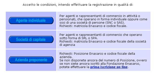 1.2 La registrazione Condizione preliminare per la registrazione è che l utente fornisca il suo codice Enasarco (posizione se mandante, matricola se mandatario) e il suo codice fiscale.