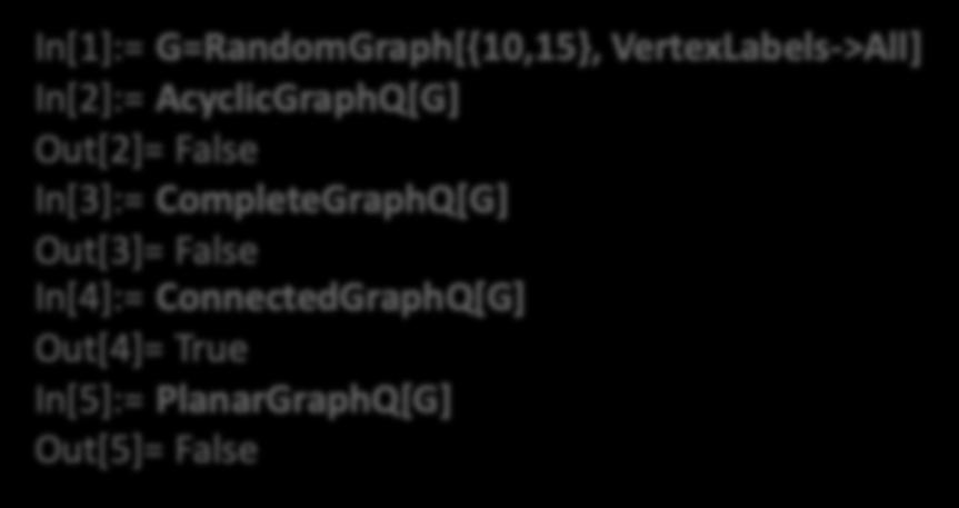 G=EdgeAdd[G, {<->, <->, <->}] In[]:= G=VertexDelete[G, {, }] In[]:= G=EdgeDelete[G, {<->}] Proprietà del grafo È possibile verificare se il grafo possiede o meno determinate proprietà; le funzioni