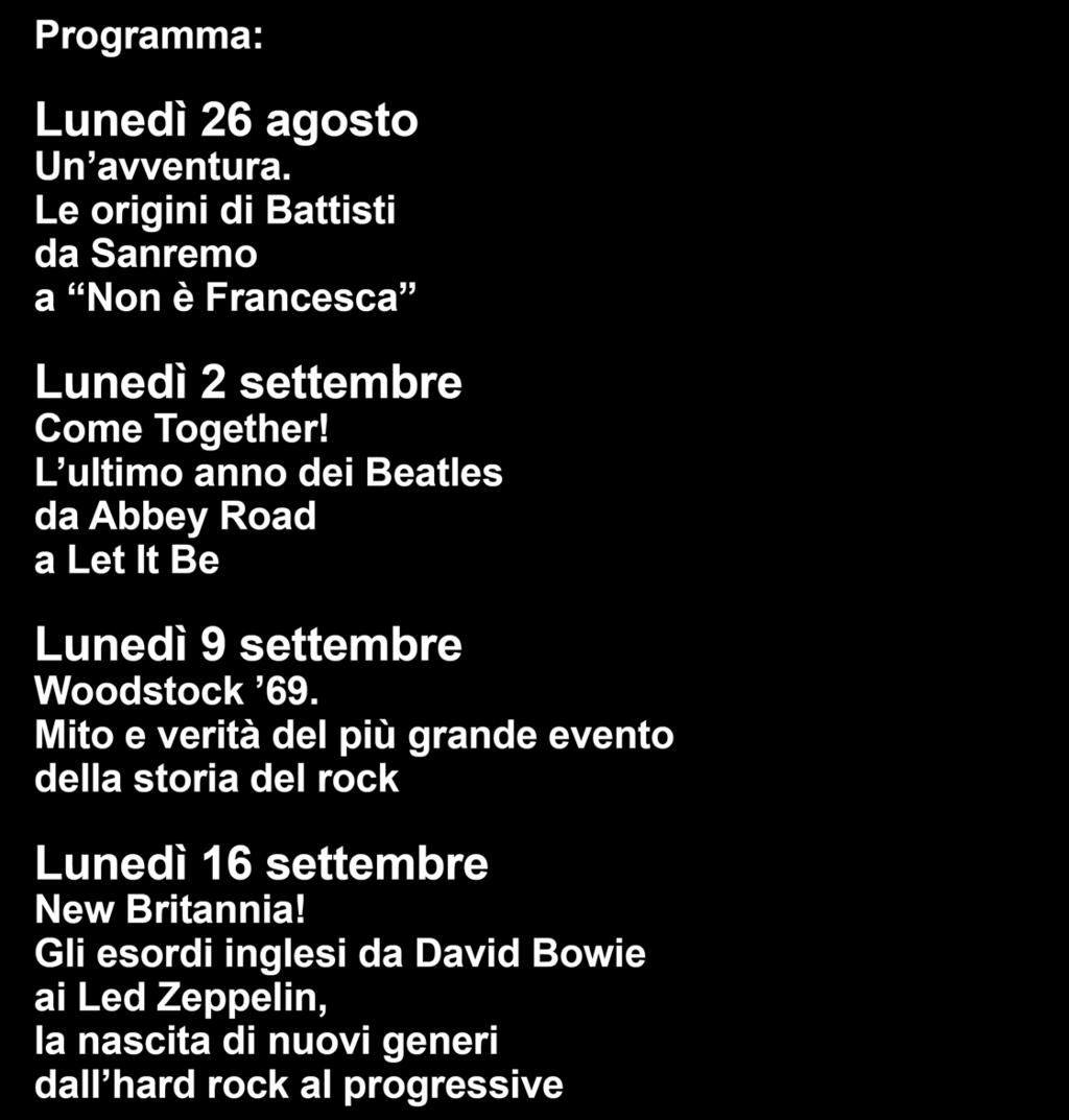 L ultimo anno dei Beatles da Abbey Road a Let It Be Lunedì 9 settembre Woodstock 69.