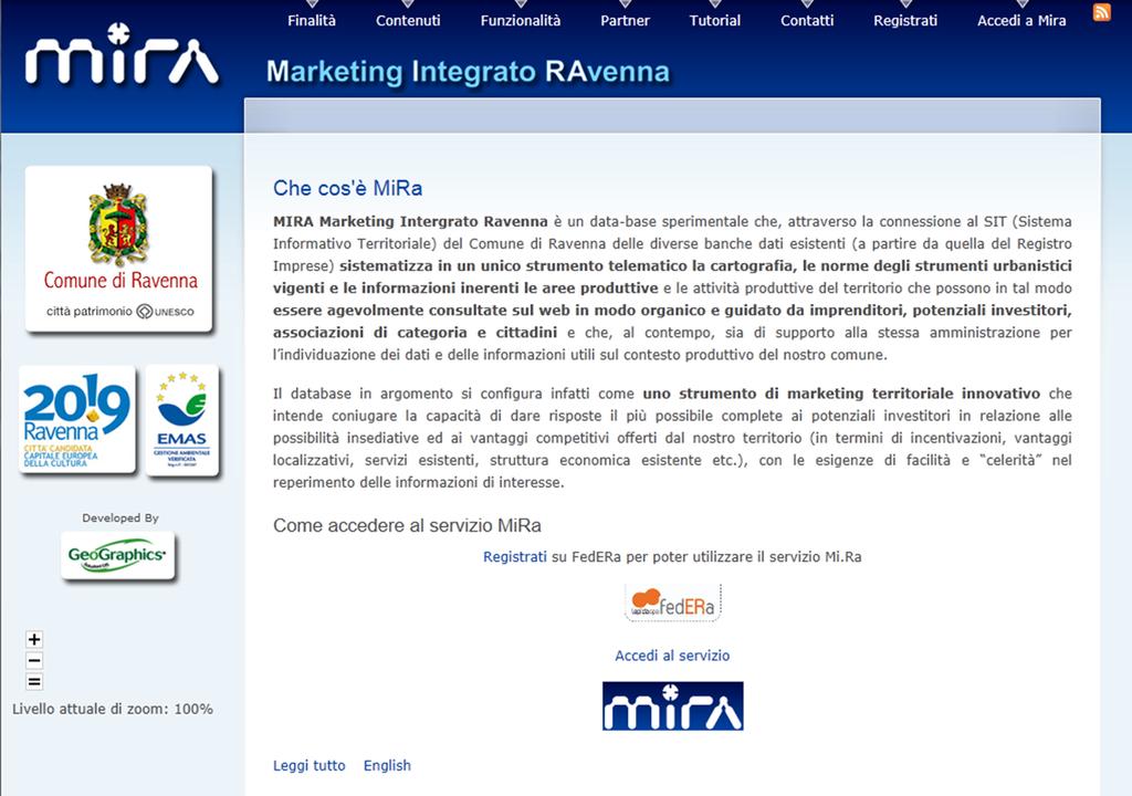 Che cos'è MiRa MIRA Marketing Integrato Ravenna è un progetto sperimentale che, attraverso la connessione al SIT (Sistema Informativo Territoriale) del Comune di Ravenna delle diverse banche dati