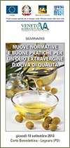 LEGNARO (PD): COME OTTENERE OLIO EXTRAVERGINE DI QUALITA 19 settembre 2013 Il seminario offerto da Veneto Agricoltura intende favorire una crescita qualitativa della produzione regionale di olio