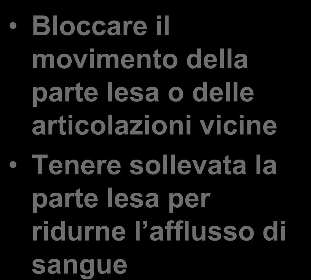 VII SCENARIO:FRATTURE Bloccare il movimento della parte lesa o delle articolazioni vicine