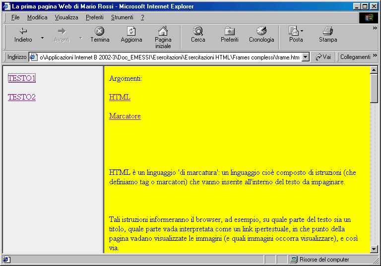 Frames <html> Frame.htm <head> <title>la prima pagina Web di Mario Rossi</title> </head> <frameset cols="200,*"> <frame name="indice" src= Indice.