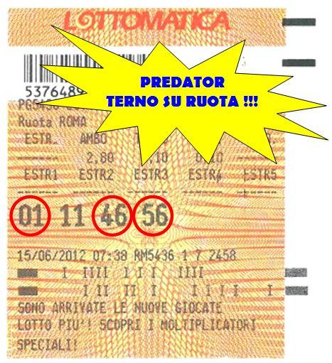 16/06/2012 TERNO 1-46-56 su Roma 16/06/2012 Ambo 2-34 su Firenze 09/06/2012 Ambo Secco 39-90 su Roma