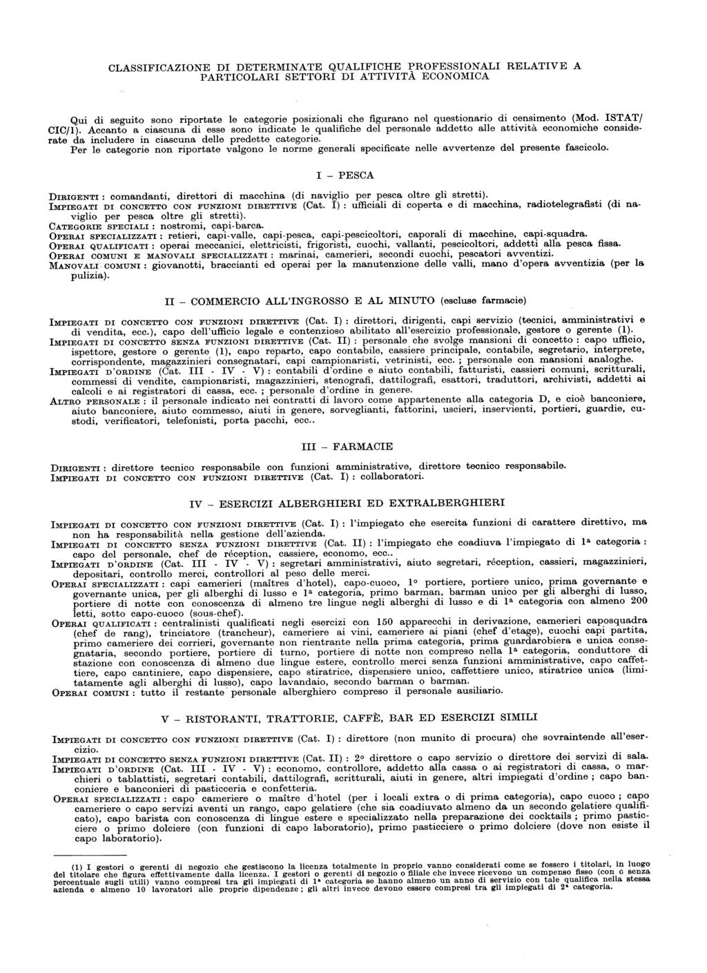 CLASSIFICAZIONE DI DETERMINATE QUALIFICHE PROFESSIONALI RELATIVE A PARTICOLARI SETTORI DI ATTIVITÀ ECONOMICA Qui di seguito sono riportate e categorie posizionai che figurano ne questionario di