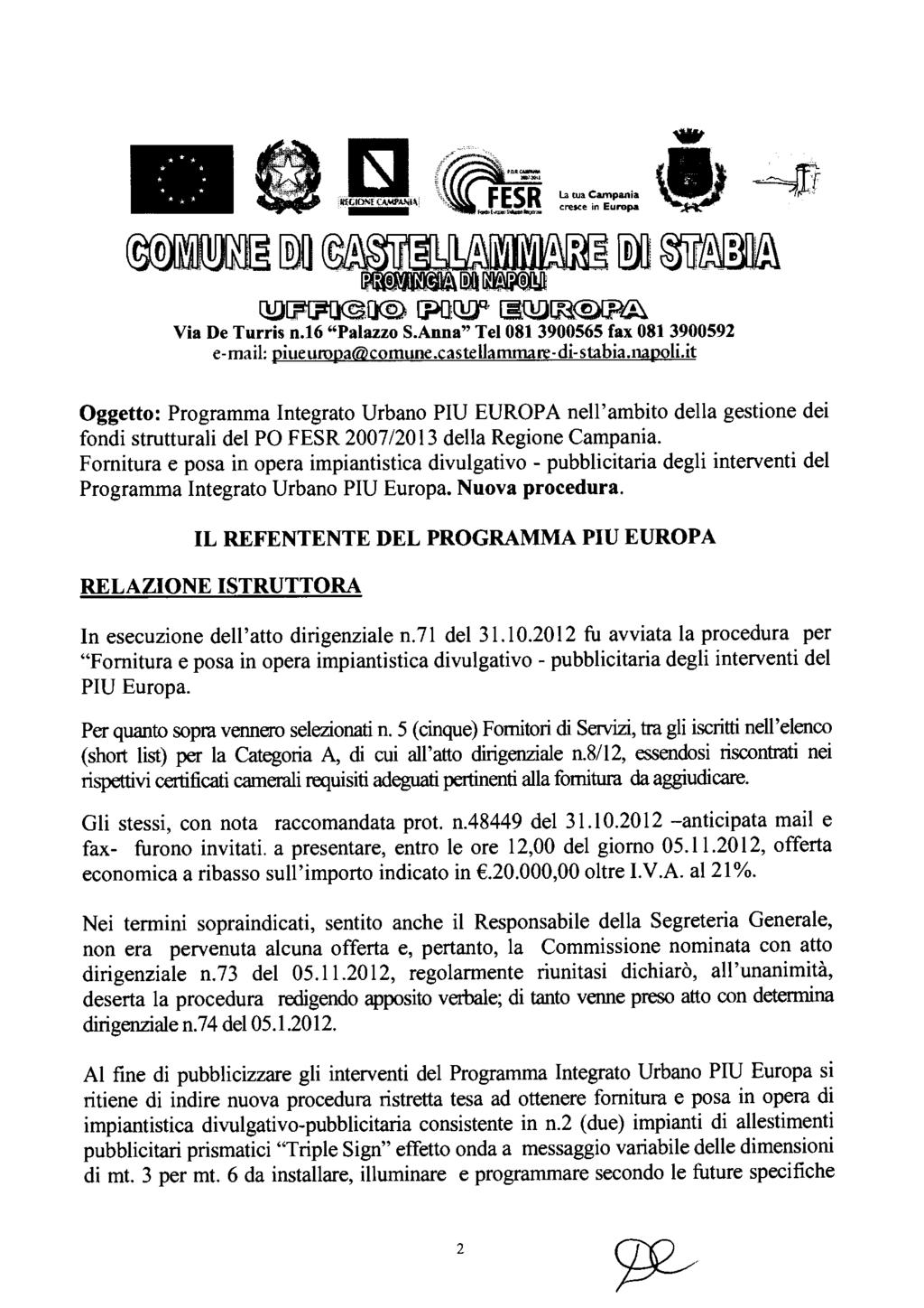 .. '.. la tua Campania cresce in Europa (!D[F[F[J@jl@) [p[)cl!:f!}! ~ Via De Turris n.16 "Palazzo S.Anna" T el 081 3900565 fax 081 3900592 e-mail: piueuropa@comune.castellammare-di-stabia.napoli.