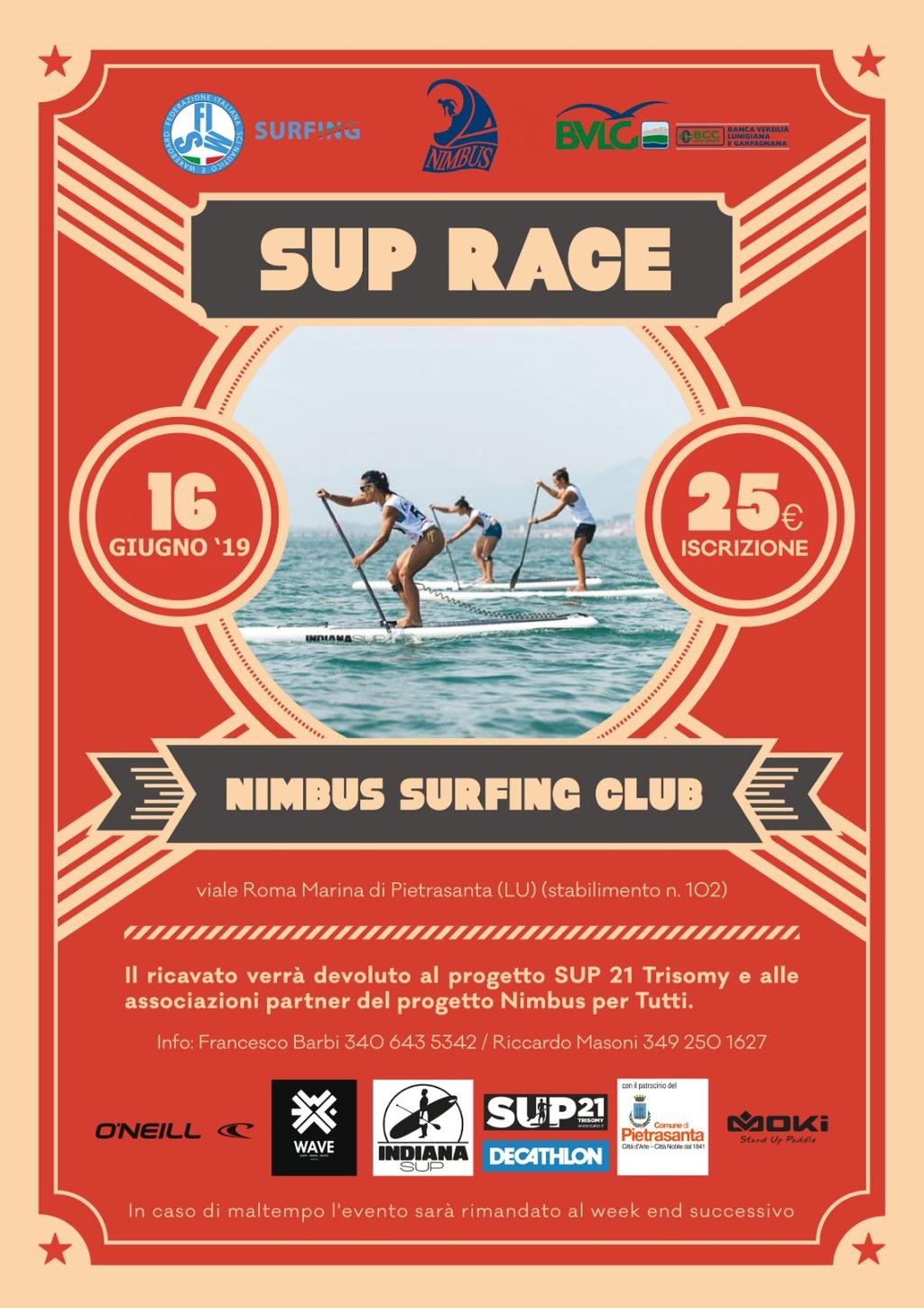 BANDO DI REGATA ORGANIZZAZIONE L Evento, denominato Nimbus SUP RACE 2019, è organizzato da Nimbus Surfing Club, responsabile