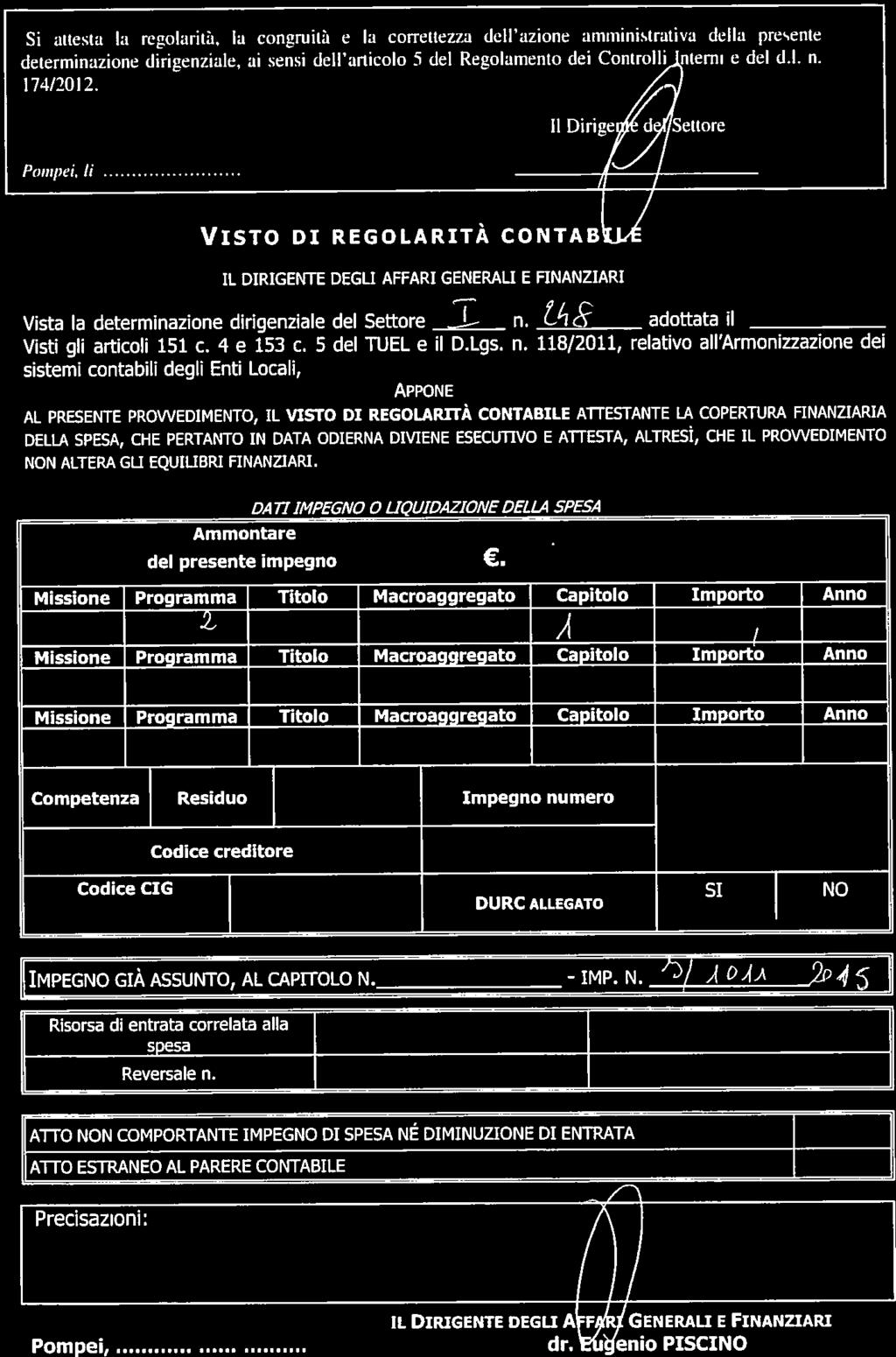 _ Si allesta la regolarità, la congmità e la correttezza dell azione amministrativa della presente determinazione dirigenziale, ai sensi dell articolo 5 del Regolamento dei Controlli nterni e del d.l. n. 17412012.