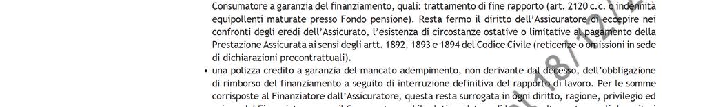 Il Consumatore prende atto, però, che il Finanziatore, come previsto obbligatoriamente per legge, ha stipulato con Compagnia di Assicurazione di proprio gradimento le sottoelencate coperture sui