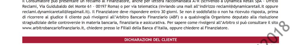 ALLEGATO AL DOCUMENTO INFORMAZIONI EUROPEE DI BASE SUL CREDITO AI CONSUMATORI - Pagina 2 di 2 RECLAMI Il Consumatore può presentare un reclamo al Finanziatore, anche per lettera raccomandata A/R