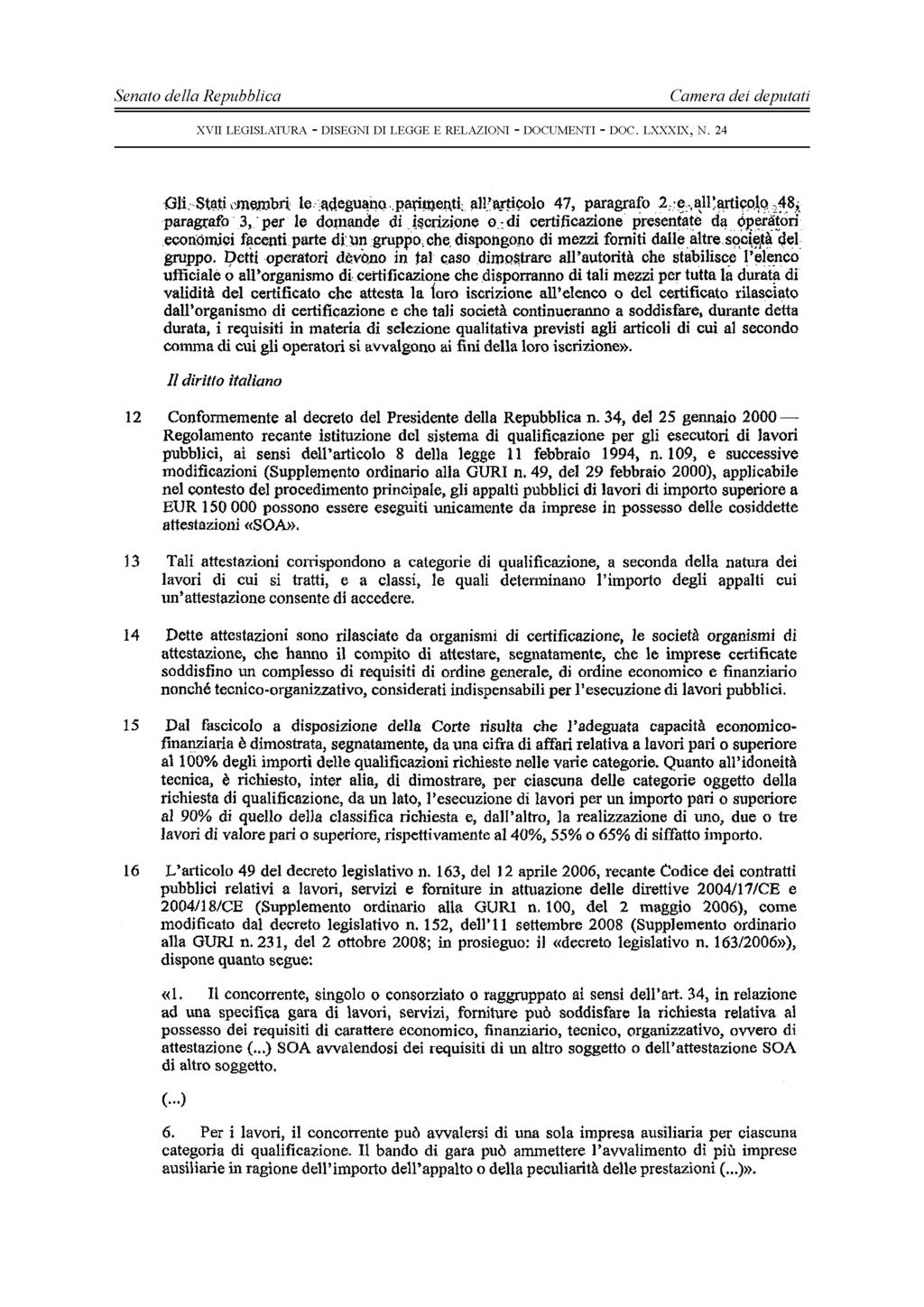 - 7 - lc,adegul!ì1(l.. parime1\ti; all:'artiçolo 47, paragrafo 2;:~:.~1l:wticP~Q,'21.8;. -Gli:St~~.i dn~j.l.lbt1 paragtafo 3,' per le domande di )~crizjone O.: di certificazione presenta~è d~ ~p'~r~!