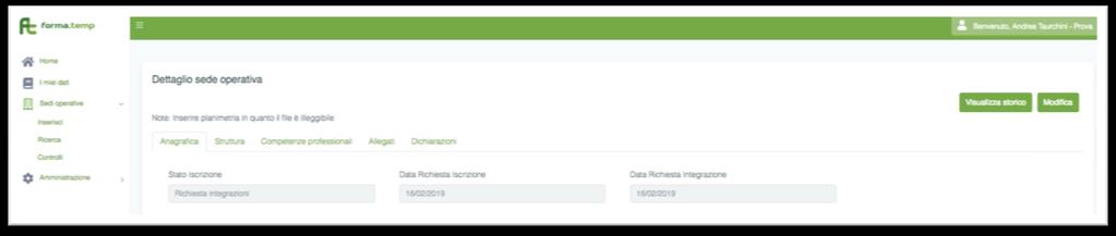 INTEGRAZIONE DELLA DOMANDA Accedendo alla sede il cui stato sia in richiesta integrazioni sarà possibile verificare la motivazione della richiesta di