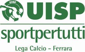 6 UISP Comitato Provinciale di Ferrara Via Giovanni Verga, 4-44124 FERRARA - tel. 0532907611-13 fax 0532907601 E MAIL: lega.calcio@uispfe.