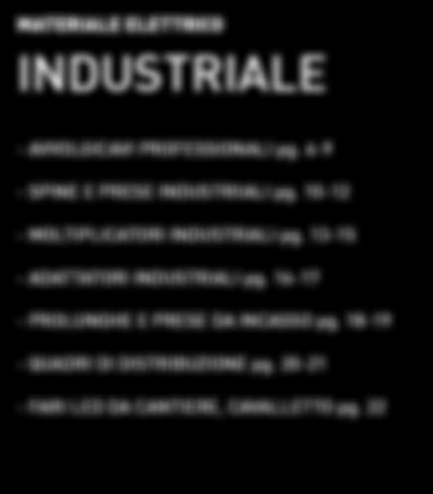 13-15 - ADATTATORI INDUSTRIALI pg. 16-17 - PROLUNGHE E PRESE DA INCASSO pg.