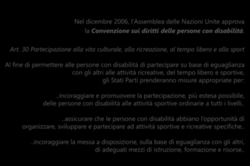 Nel dicembre 2006, l'assemblea delle Nazioni Unite approva la Convenzione sui diritti delle persone con disabilità. Art.