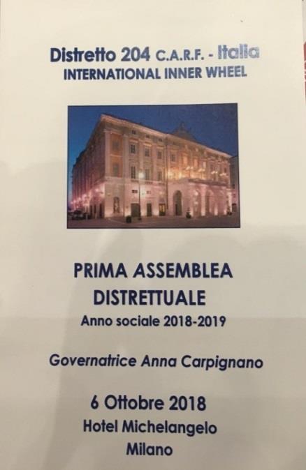 1 ASSEMBLEA DISTRETTUALE Milano 6 ottobre 2018 Il 6 ottobre nel tradizionale scenario dell Hotel Michelangelo di Milano si è tenuta la Prima Assemblea Distrettuale