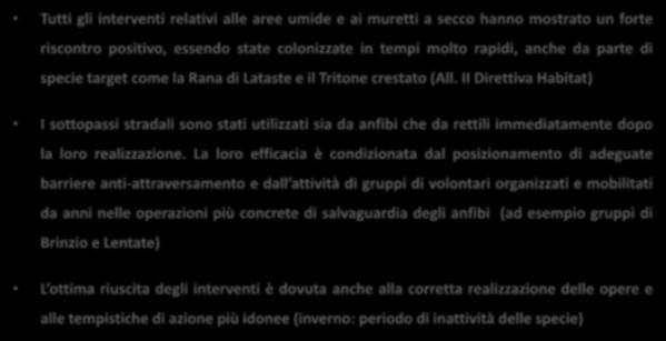La loro efficacia è condizionata dal posizionamento di adeguate barriere anti-attraversamento e dall attività di gruppi di volontari organizzati e mobilitati da anni nelle operazioni più concrete di