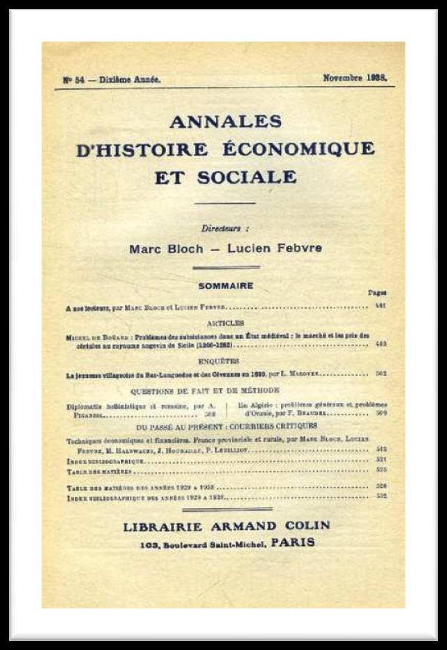 Lo sviluppo degli studi (a) Nel 1929, Lucien Febvre e Marc Bloch fondano la rivista francese Les Annales d histoire économique et sociale Inizia qui la costruzione della cosiddetta nouvelle histoire: