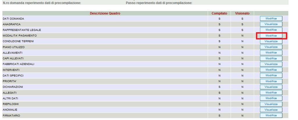 4.4. Quadro MODALITA DI PAGAMENTO Per accedere al quadro è necessario premere il tasto in corrispondenza della riga MODALITA PAGAMENTO (fig. 31) presente nella schermata iniziale della domanda.